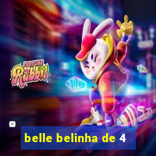 belle belinha de 4